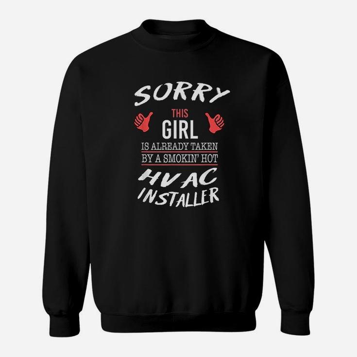 Sorry This Girl Is Taken By Hot Hvac Installer Funny Sweatshirt