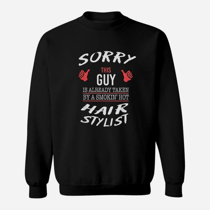 Sorry This Guy Is Taken By Hot Hair Stylist Sweatshirt