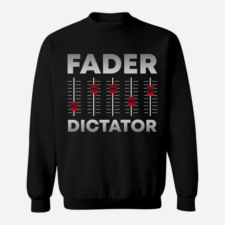 Soundboard Fader Dictator | Cool Musical Sound Engineer Sweatshirt