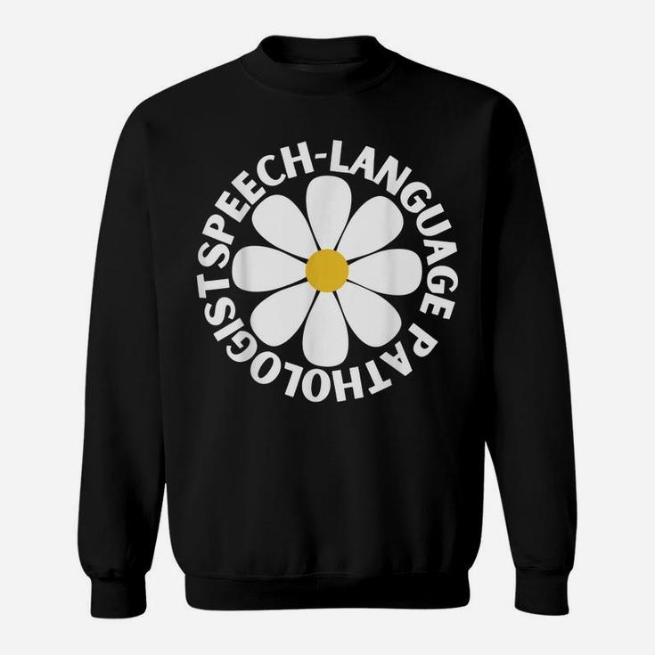 Speech Language Pathologist Speech Therapy Slp Daisy Flower Sweatshirt