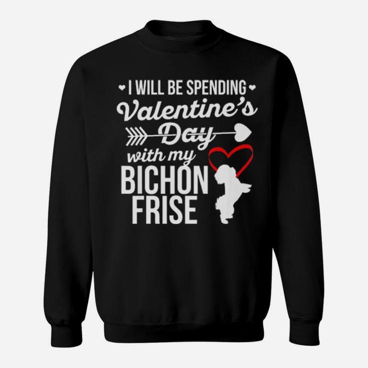 Spending Valentines Day Bichon Frise Dog Sweatshirt