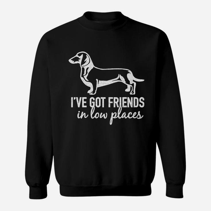 Spunky Pineapple I Have Got Friends In Low Places Funny Dachshund Sweatshirt