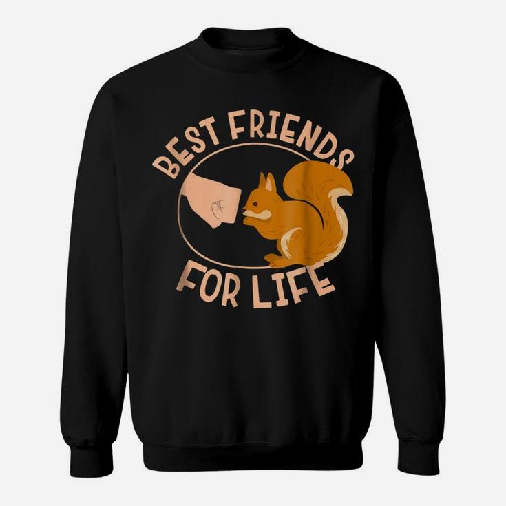 Squirrel Best Friend For Life  Gift Sweatshirt