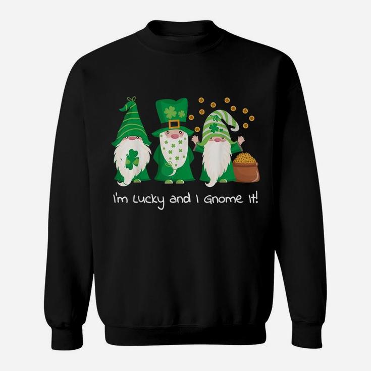 St Patrick's Day Green Gnomes Lucky And I Gnome It Sweatshirt