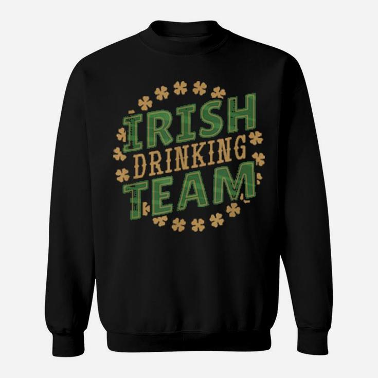 St Patrick's Day Irish Drinking Team Party Celebration Sweatshirt