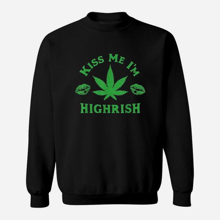St Patricks Day Kiss Me Im Highrish Funny 420 Sweatshirt