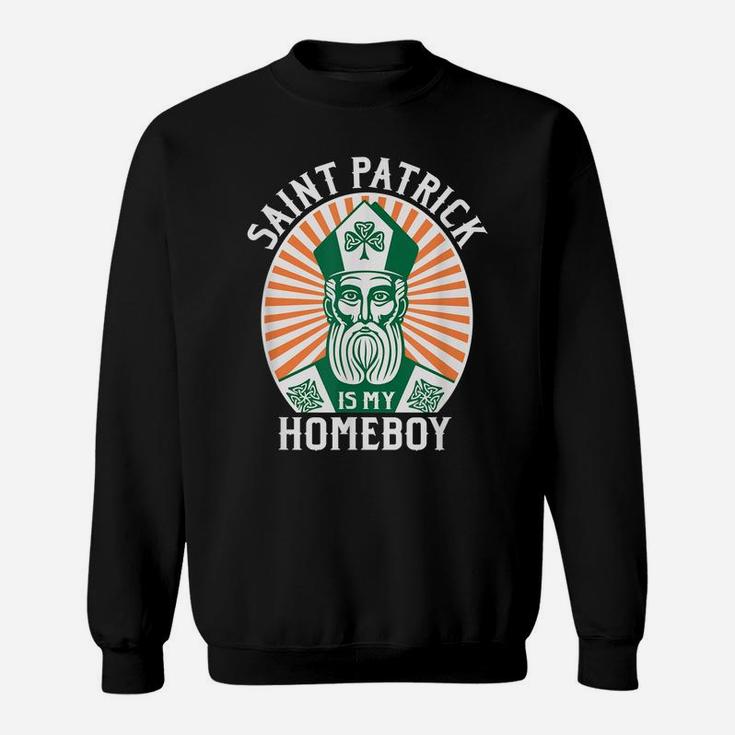 St Patrick's Day Saint Patrick Is My Homeboy Sweatshirt