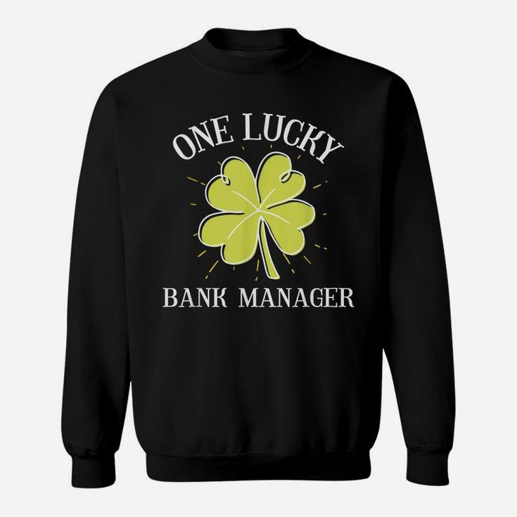 St Patricks Day Shirt Lucky Bank Manager Gift Sweatshirt