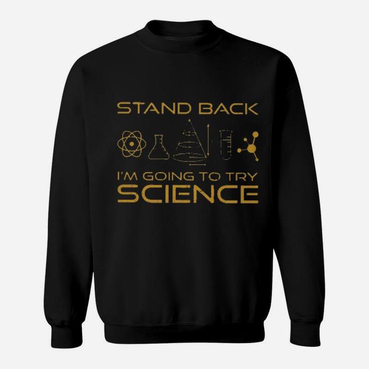 Stand Back I'm Going To Try Science Sweatshirt