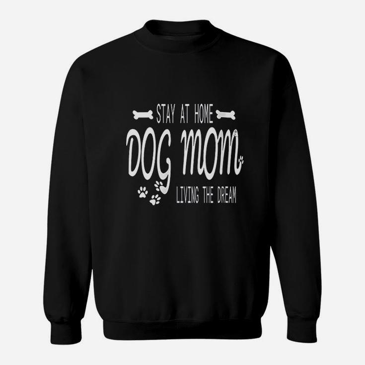Stay At Home Dog Mom Sweatshirt