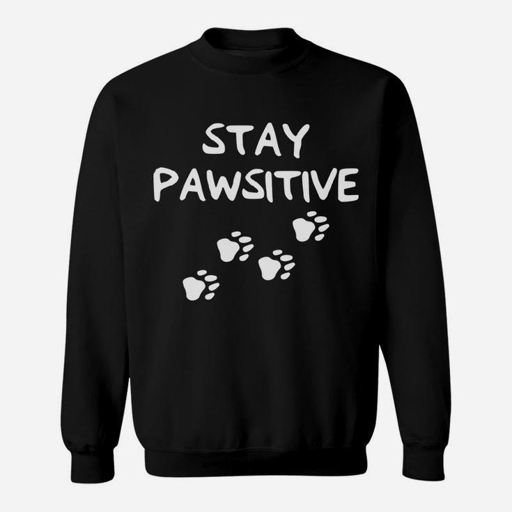Stay Positive Dog Paw Print For Dog Lovers Sweatshirt