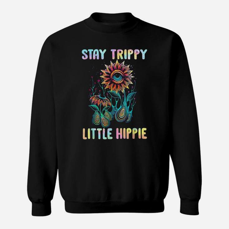 Stay Trippy Little Hippie Flower Colorful Retro Vintage Sweatshirt