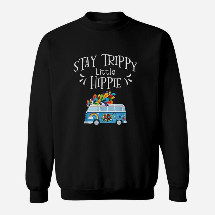 Stay Trippy Little Hippie  Gifts For Hippie Sweatshirt