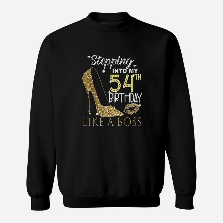 Stepping Into My 54Th Birthday Like A Boss Bday Gift Women Sweatshirt