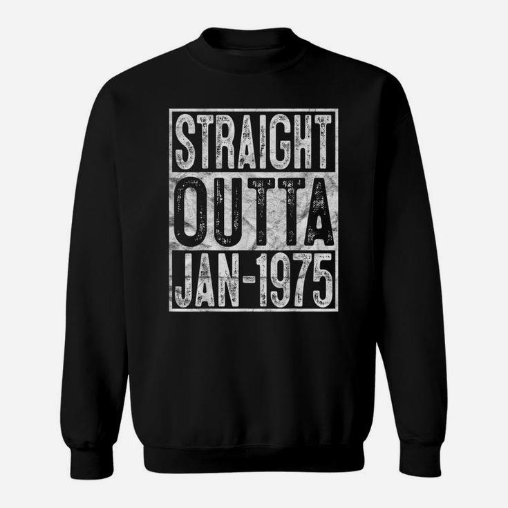 Straight Outta January 1975 45Th Birthday Gift 45 Year Old Sweatshirt