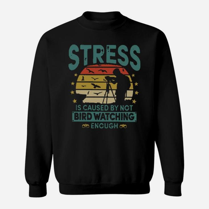 Stress Is Caused By Not Bird Watching Enough Vintage Sweatshirt