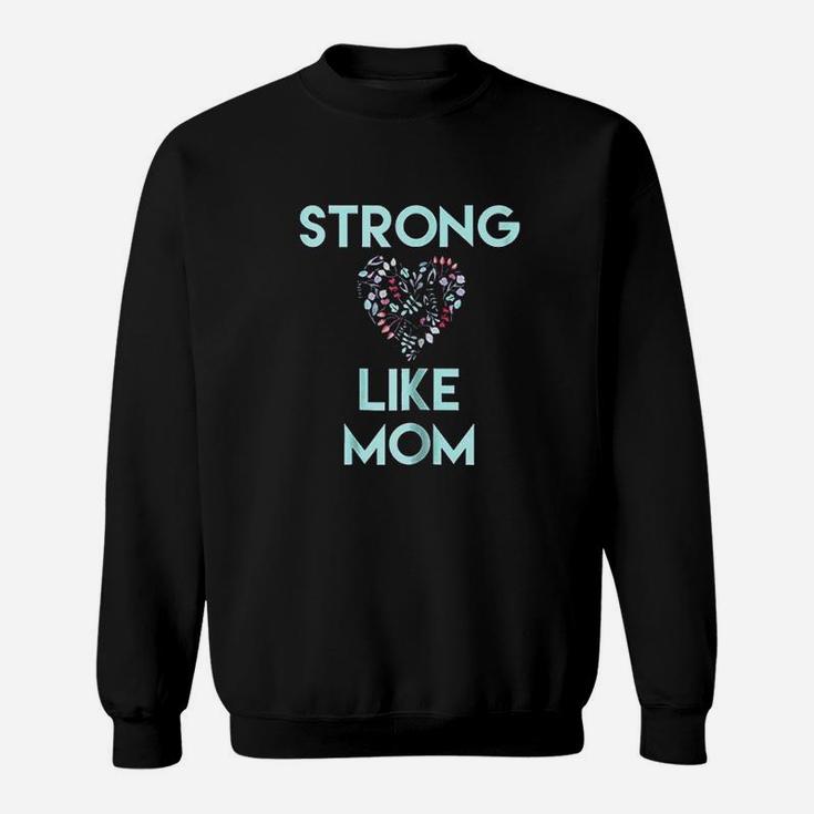 Strong Like Mom Sweatshirt