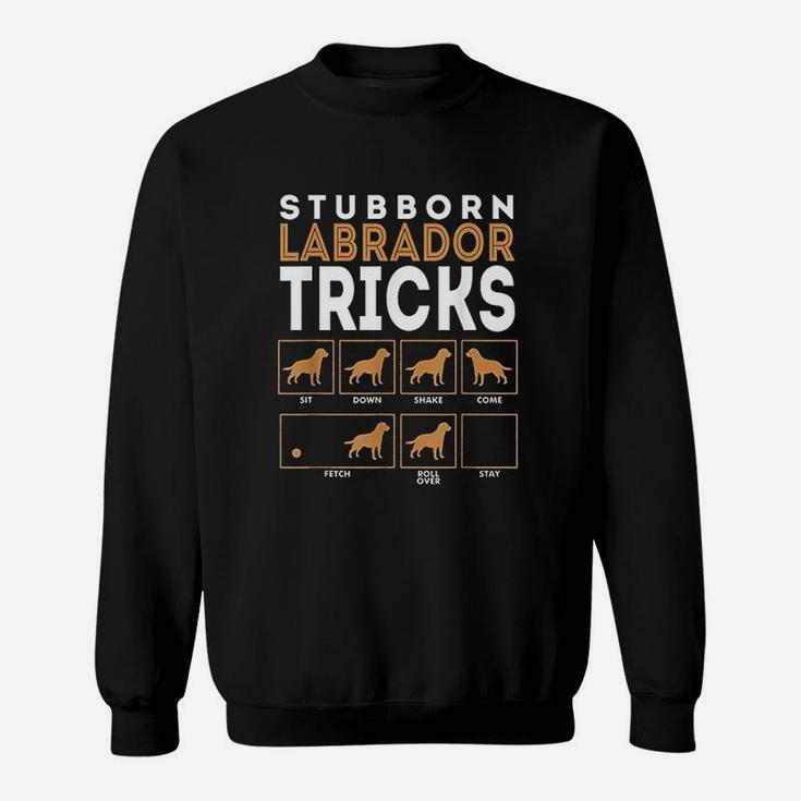 Stubborn Labrador Retriever Dog Tricks Chocolate Lab Sweatshirt