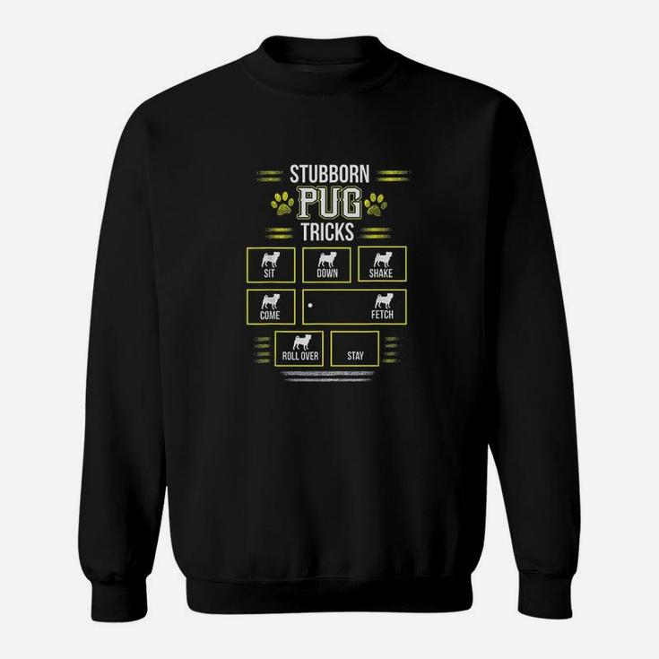 Stubborn Pug Tricks Funny Pugs Puggle Dogs Pups Sweatshirt