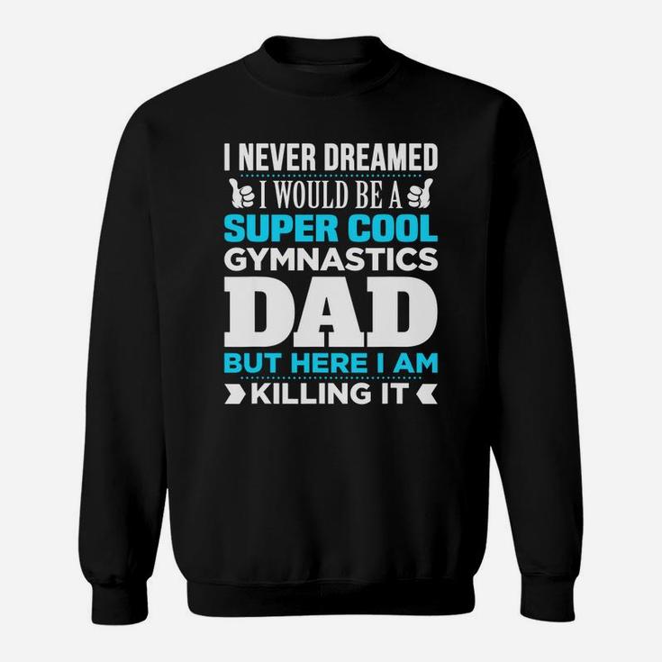 Super Cool Funny Gymnastics Dad Sweatshirt Super Cool Funny Gymnastics Dad Sweatshirt