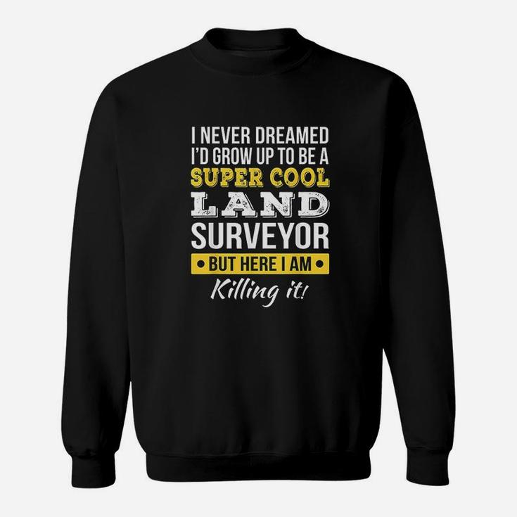 Super Cool Land Surveyor Sweatshirt