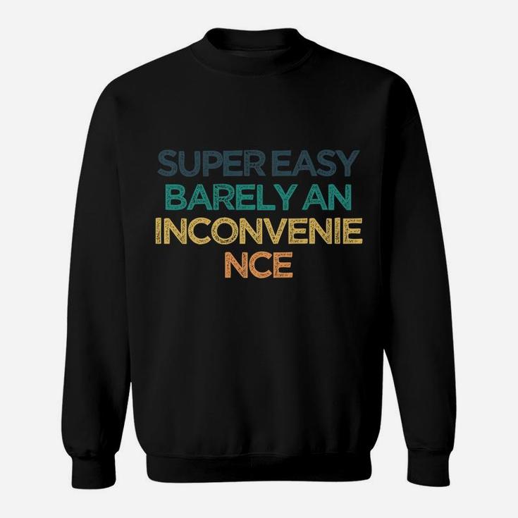 Super Easy Barely An Inconvenience Funny Cute Christmas Gift Sweatshirt