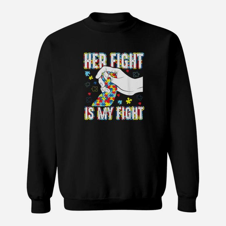 Support Daughterher Fight Is My Fight Autism Mom And Dad Sweatshirt