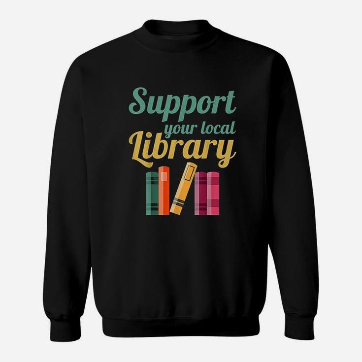Support Your Local Library Sweatshirt