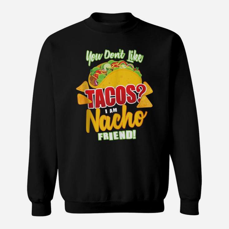 Taco Bar Nacho Friend Mexican Food Lover Sweatshirt