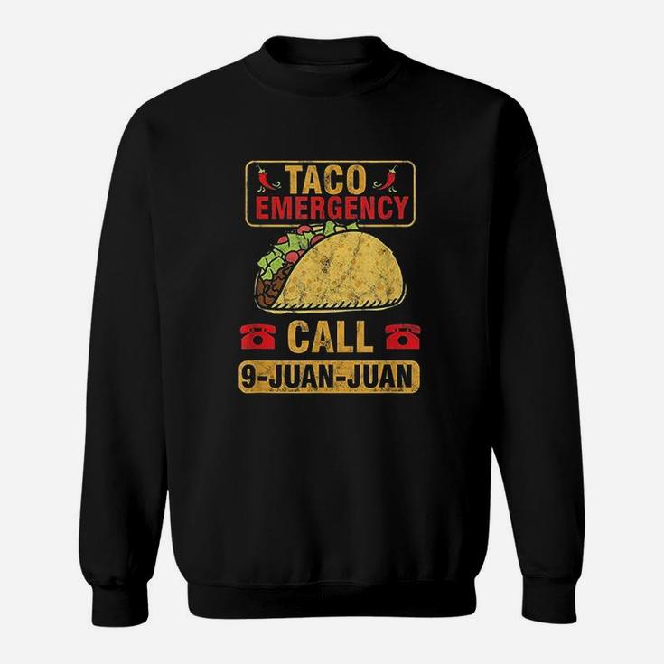 Taco Emergency Call 9 Juan Cinco De Mayo Mexican Gift Sweatshirt