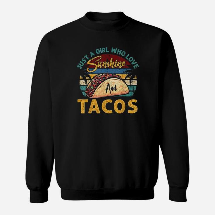 Taco Just A Girl Who Loves Sunshine N Tacos Sweatshirt