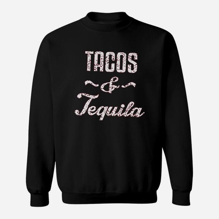Tacos  Tequila Sweatshirt