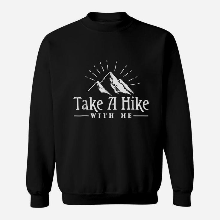 Take A Hike With Me Adventure Hiking Funny Camping Sweatshirt