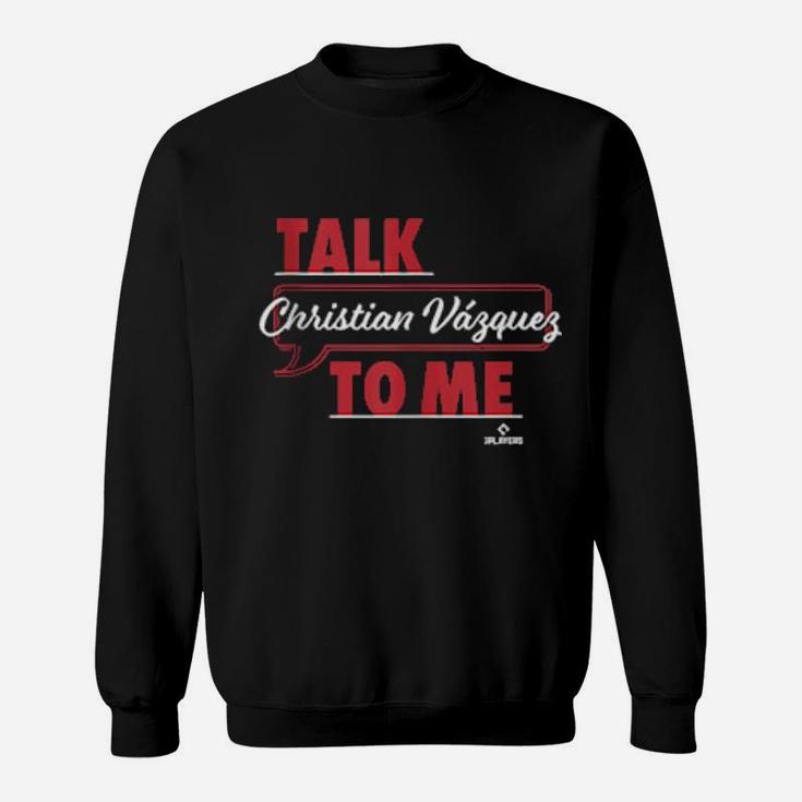 Talk To Me Christian Vazquez Sweatshirt