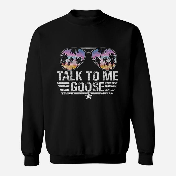 Talk To Me Goose Sweatshirt