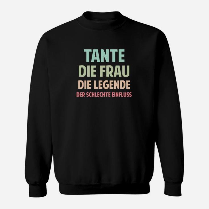 Tante Die Frau Die Legende Sweatshirt