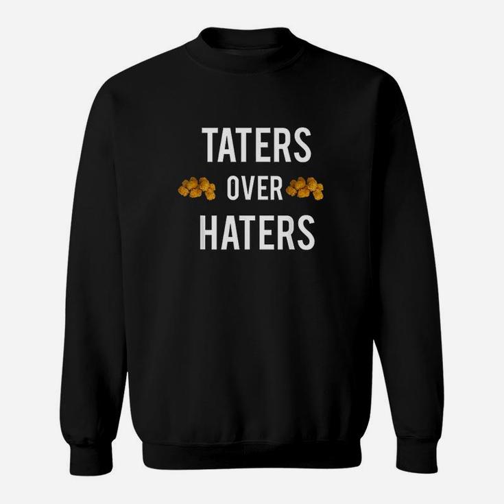 Taters Over Haters Funny Sweatshirt