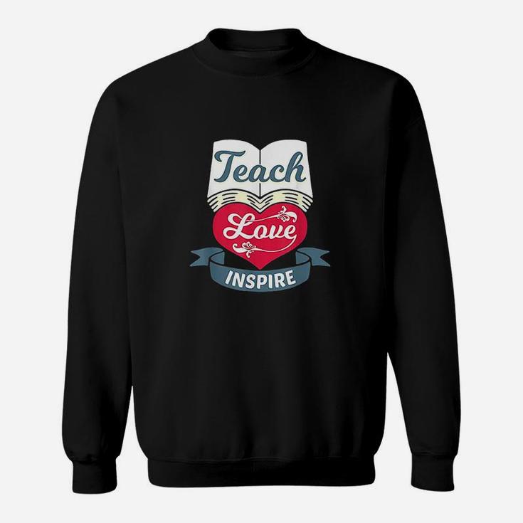Teach Love Inspire  Teaching N Teacher Appreciation Sweatshirt