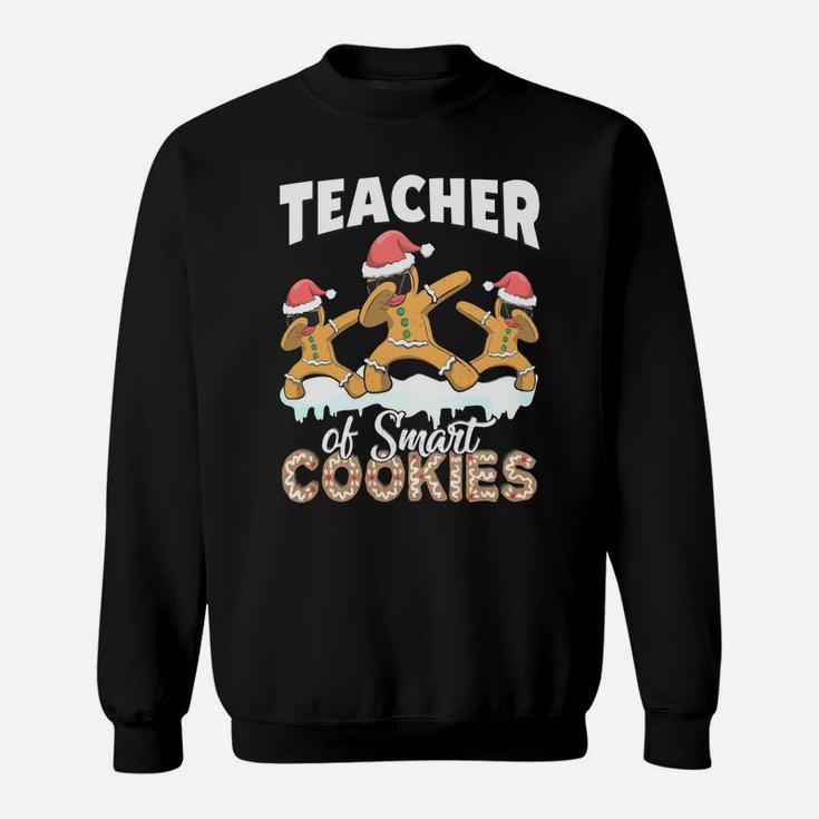 Teacher Of Smart Cookies Cute Dabbing Gingerbread Christmas Sweatshirt Sweatshirt