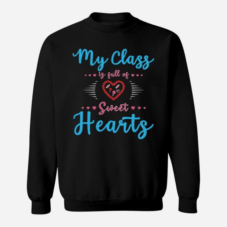 Teachers Valentines Day Class Full Of Sweethearts Sweatshirt
