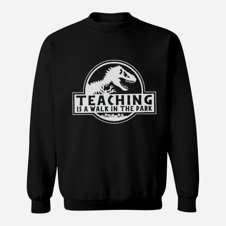 Teaching Is A Walk In The Park Sweatshirt