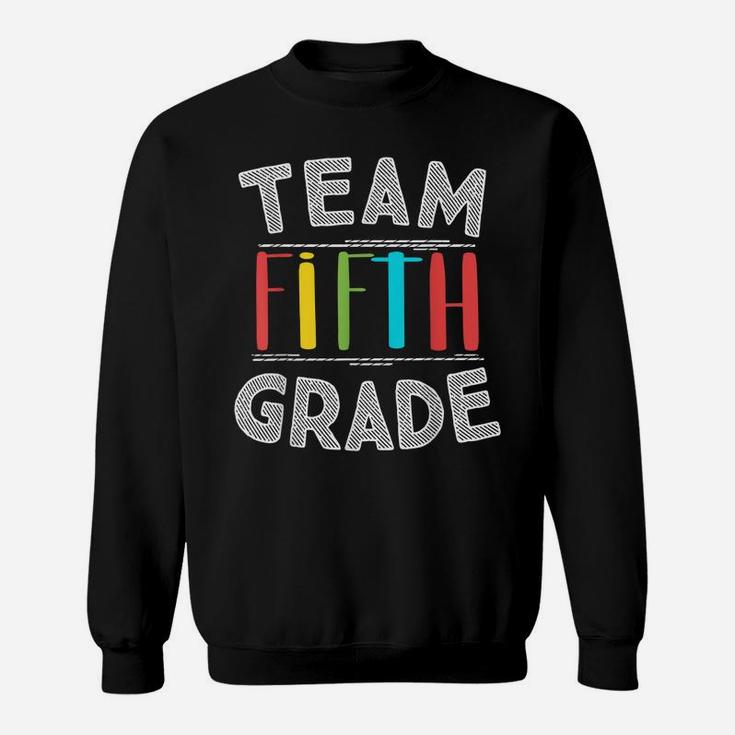 Team Fifth Grade Teacher Gifts 5Th Grade Back To School Sweatshirt