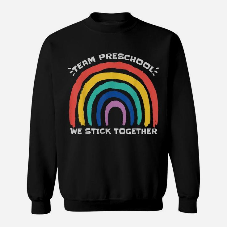 Team Preschool We Stick Together Rainbow Teacher Student Sweatshirt