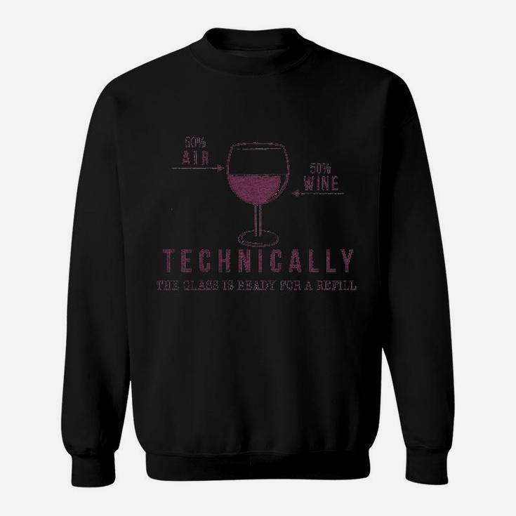Technically The Glass Is Ready For A Refill Wine Sweatshirt