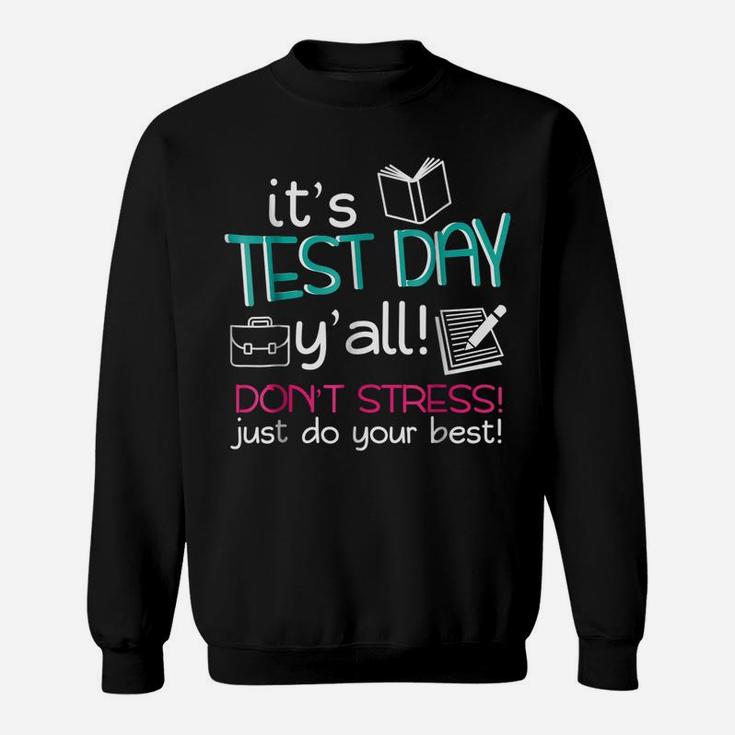 Test Day Teacher Shirt Testing Exam End Of Year Gift Awesome Sweatshirt