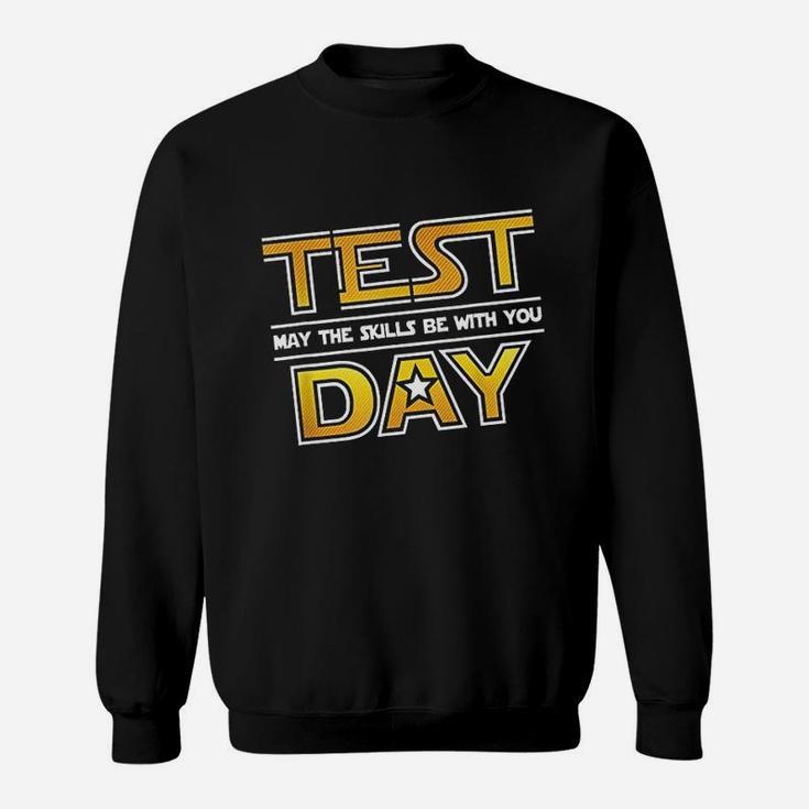 Test Day Testing May The Skills Be With You School Teacher Sweatshirt
