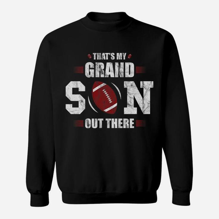 That's My Grandson Out There Football Gift Grandma Grandpa Sweatshirt