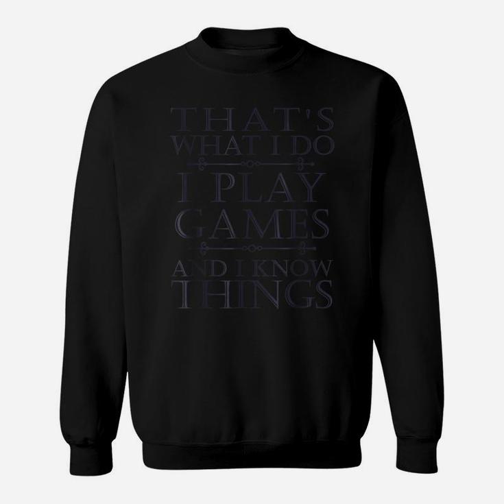 That's What I Do Game  Funny Video Games Gift Top Tee Sweatshirt