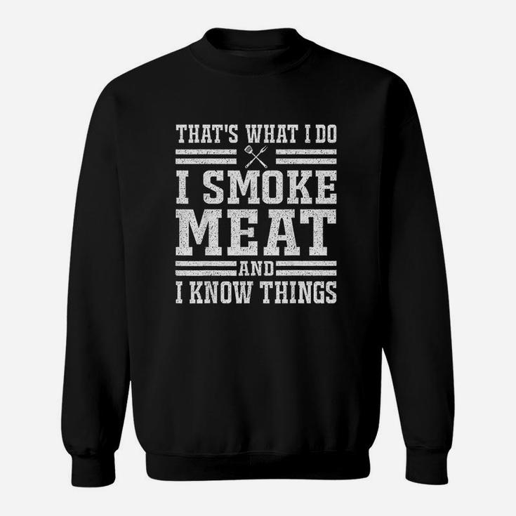 That's What I Do I Meat And I Know Things Sweatshirt