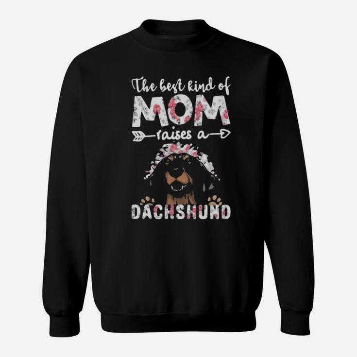 The Best Kind Of Mom Raises A Dachshund Dog Sweatshirt
